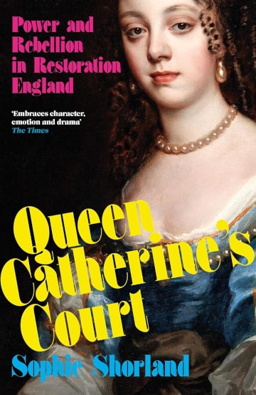 Achetez la cour de la reine Catherine: Power and Rebellion in Restoration England par Sophie Shorland